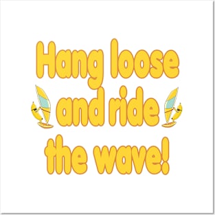 Hang loose and ride the wave Posters and Art